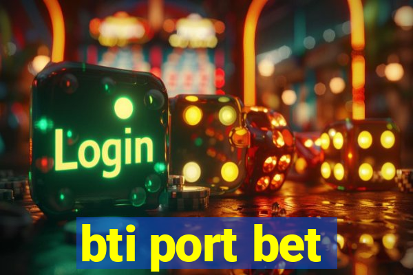 bti port bet